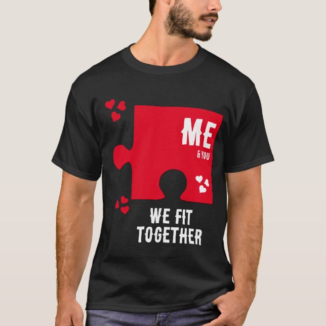 Jigsaw Heart WE FIT TOGETHER Couples Valentine T-Shirt (Front)