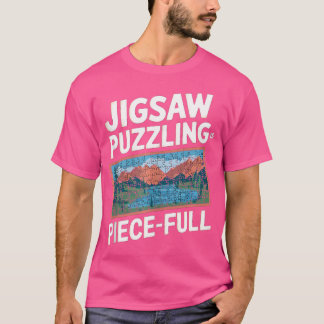 Jigsaw Puzzling Is Piece-Ful Funny Jigsaw Puzzle T-Shirt