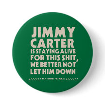 Jimmy Carter Is Staying Alive For This Button