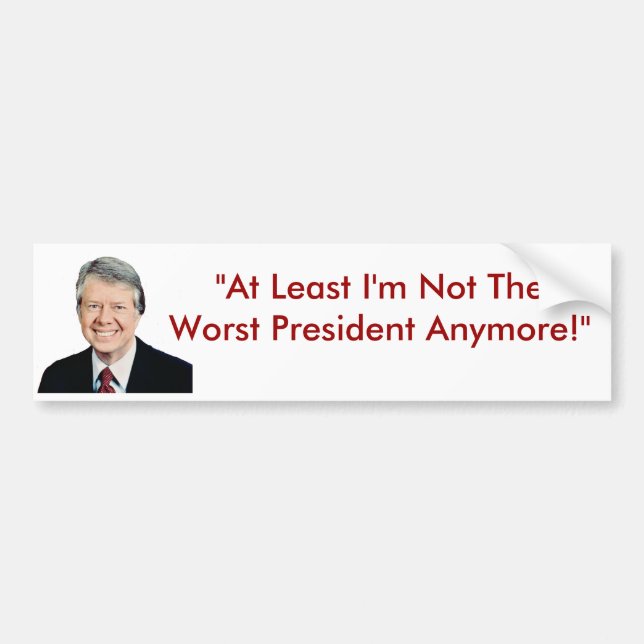 Jimmy Carter Not The Worst President Anymore Bumper Sticker (Front)