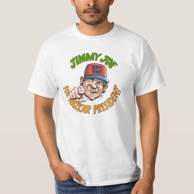 Jimmy Joe For NAZCAR President T-Shirt (Front)