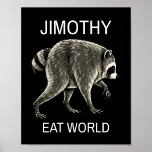 Jimothy Eat World Funny Viral Racoon Poster
