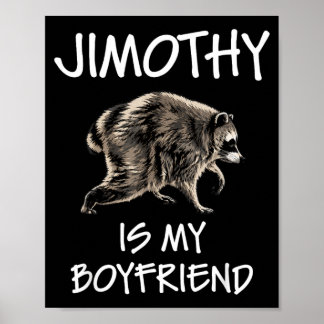 Jimothy Is My Boyfriend Funny Racoon Seattle Poster