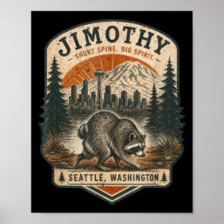 Jimothy Racoon Funny Jimothy From Seattle Poster