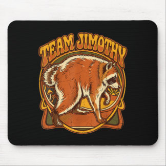 Jimothy Racoon Funny Trash Panda Team Jimothy Mouse Pad