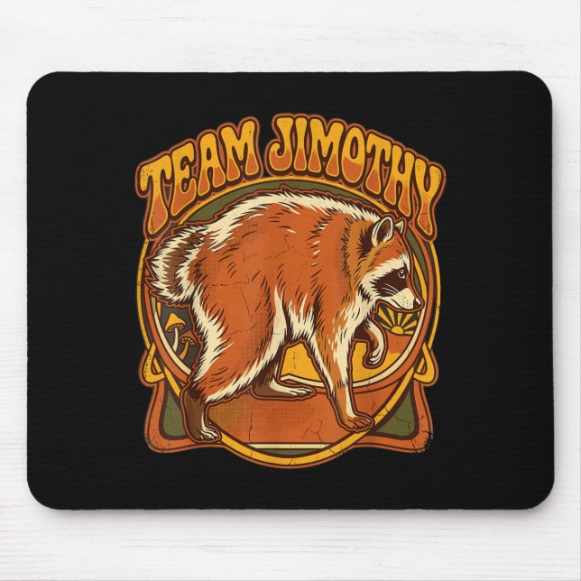Jimothy Racoon Funny Trash Panda Team Jimothy Mouse Pad (Front)