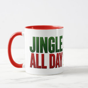 🔔 Jingle All Day Funny Christmas Quote 🎄 Mug