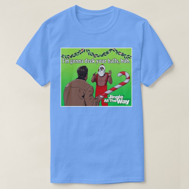 Jingle All the Way Deck Your Halls TShirt (Design Front)