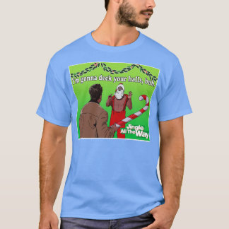 Jingle All the Way Deck Your Halls TShirt