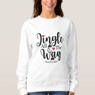 Jingle all the way  Holiday & Christmas  Sweatshirt