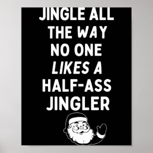 Jingle All The Way Likes A Half- Jingler  Poster