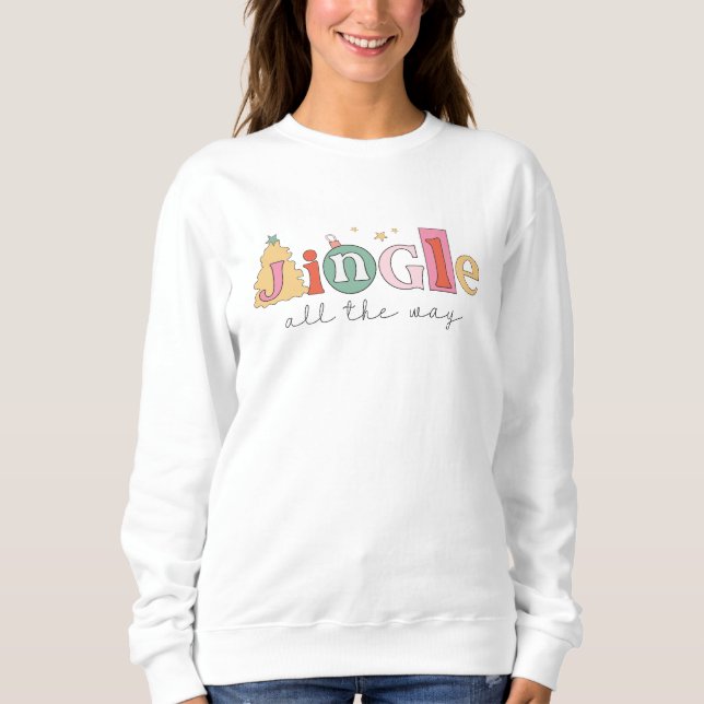 Jingle All the Way Modern Christmas Sweatshirt (Front)