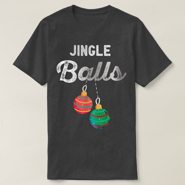 Jingle Balls Funny Santa Christmas Holiday Party  T-Shirt (Design Front)