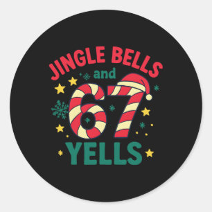 Jingle Bells And 67 Yells Funny Christmas 6 7 Meme Classic Round Sticker