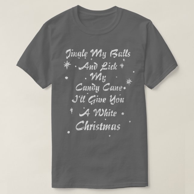 Jingle My Balls And Lick My Candy Cane Christmas P T-Shirt (Design Front)