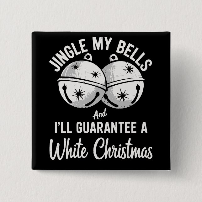 Jingle My Bells And I'll Guarantee White Christmas 15 Cm Square Badge (Front)