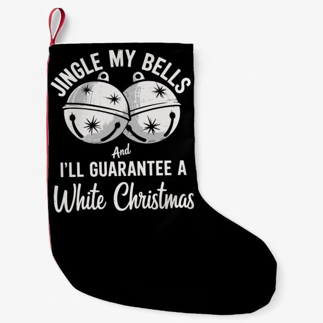 Jingle My Bells And I'll Guarantee White Christmas Small Christmas Stocking (Front)