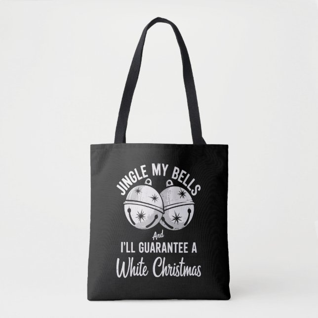 Jingle My Bells And I'll Guarantee White Christmas Tote Bag (Front)