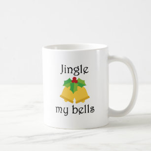 Jingle My Bells Coffee Mug