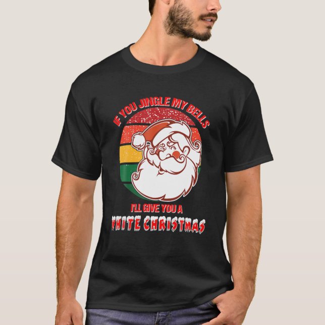 Jingle My Bells Funny Inappropriate Christmas Shir T-Shirt (Front)