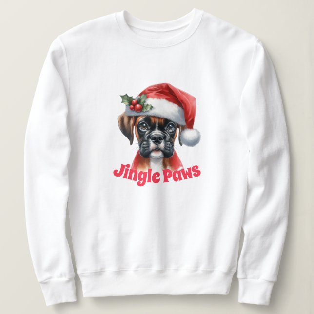 Jingle Paws and Boxer Dog Joy  Sweatshirt (Design Front)