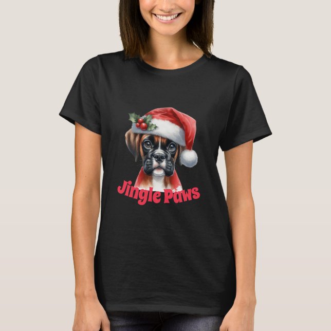 Jingle Paws and Boxer Dog Joy  T-Shirt (Front)