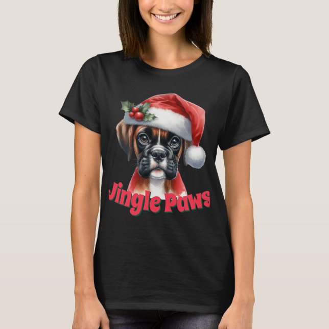Jingle Paws And Boxer Dog Joy T Shirt  (Front)