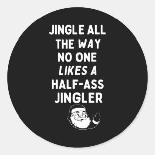 Jingle The Way Likes Funny Santa Claus Christmas Classic Round Sticker