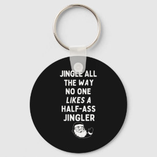 Jingle The Way Likes Funny Santa Claus Christmas  Key Ring