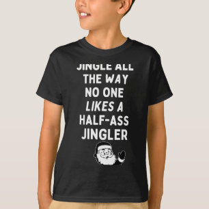 Jingle The Way Likes Funny Santa Claus Christmas  T-Shirt