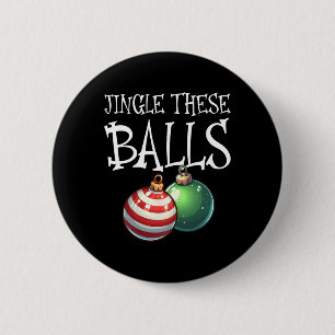 Jingle These Raunchy Men's Christmas  6 Cm Round Badge