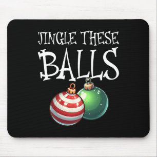 Jingle These Raunchy Men's Christmas Mouse Pad