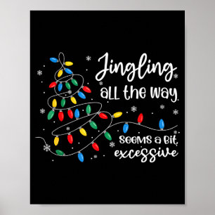Jingling All The Way Seems A Bit Excessive Funny C Poster