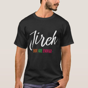 Jireh I Am Enough More Then Enough Christian Faith T-Shirt