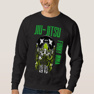 Jiu Jitsu Alien Astronaut Chill Mma Grapple Muay T Sweatshirt