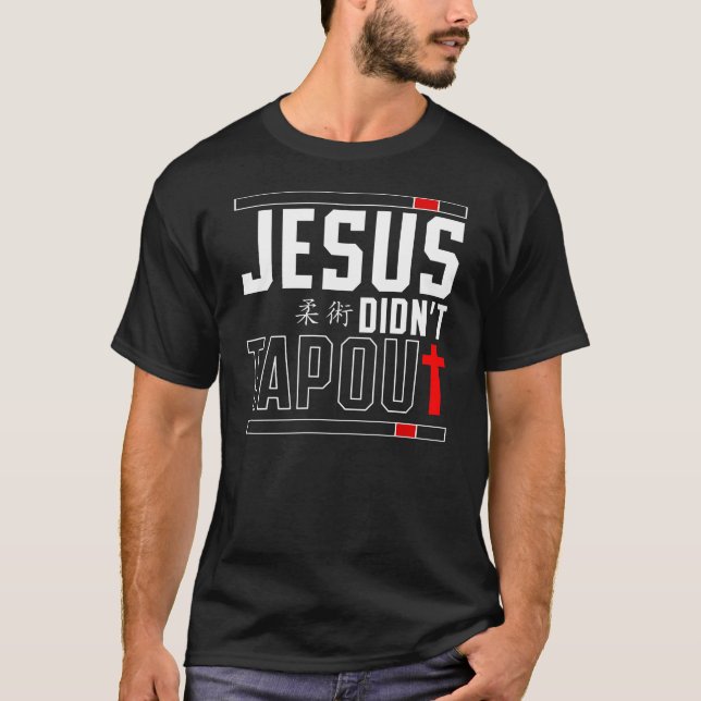 Jiu Jitsu Bjj Jesus Didn'T Tap Out Jesus Faith T-Shirt (Front)
