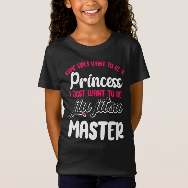 Jiu Jitsu Bjj Some Girls Want To Be A Princesses I T-Shirt (Front)