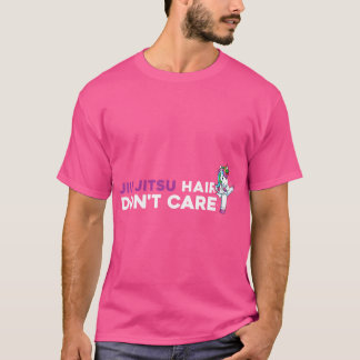 Jiu Jitsu Hair Don'T Care Funny Jiu Jitsu Shirts F