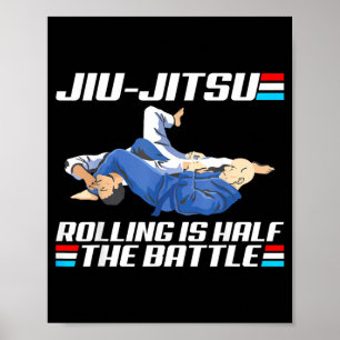 Jiu-Jitsu Rolling Is Half The Battle Motivational Poster