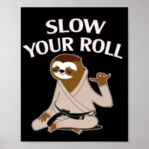 Jiu Jitsu Slow Your Roll Sloth Brazilian Jujitsu Poster