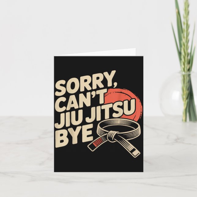 Jiu Jitsu Sorry Cant Jiu Jitsu Bye Card (Front)