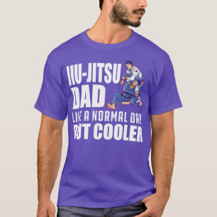 JiuJitsu Dad like a normal dad but cooler w T-Shirt