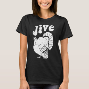 Jive Thanksgiving Turkey Day Retro Holiday T-Shirt