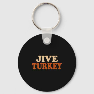 Jive Turkey Funny Thanksgiving  Key Ring