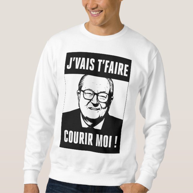 JMLP - Jean Marie Le Pen - "I'll make you run Sweatshirt (Front)