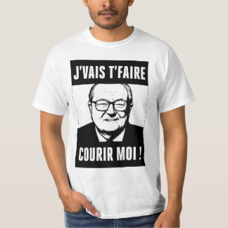 JMLP - Jean Marie Le Pen - "I'm going to make you  T-Shirt