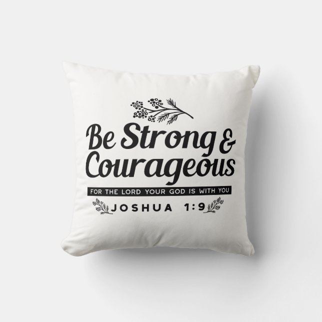 Jo 1:9 Bible Verse Design –Be Strong & Courageous Cushion (Front)