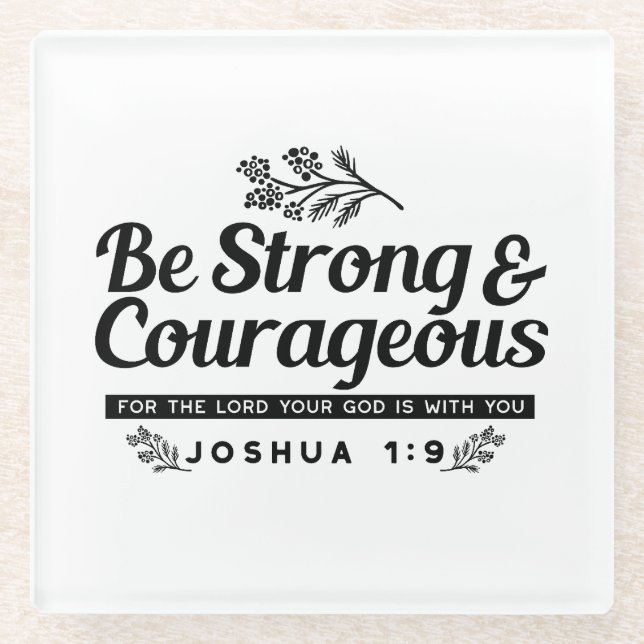 Jo 1:9 Bible Verse Design –Be Strong & Courageous Glass Coaster (Front)