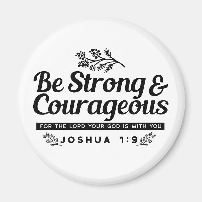 Jo 1:9 Bible Verse Design –Be Strong & Courageous Magnet (Front)