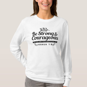 Jo 1:9 Bible Verse Design –Be Strong & Courageous T-Shirt
